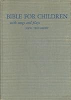 BIBLE FOR CHILDREN, The New Testament with Songs and Plays, Volume Two B000H43VAA Book Cover
