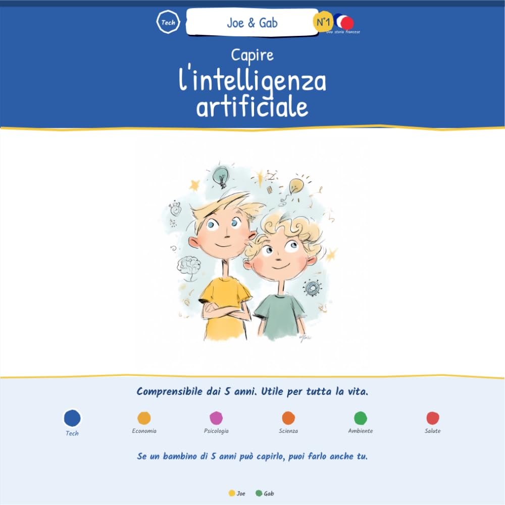 Capire l'intelligenza artificiale: Il libro che i grandi adorano leggere con i piccoli | Joe & Gab N.1