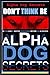 Alpha Dog Secrets | Don't Think, BE: Alpha Dog Training Secrets | How to Become Alpha Dog (Alpha Dog | Don't Think, BE - Alpha Dog | Alpha Dog Training Secrets)