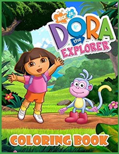Dora Coloring Book: Dora The Explorer Coloring Book / Perfect Gift For Kids Boys and Girls 3-14 / BEST Coloring Book Ever