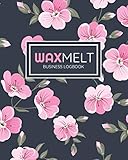  Wax Melt Business Log Book: Floral Design  Record Up To 200 Customer Orders  Includes Weekly Profit Tracker & Quick Glance Sales Log