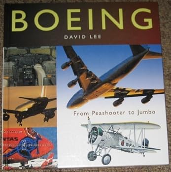 Hardcover Boeing: From Peashooter To Jumbo - An Illustrated History Book