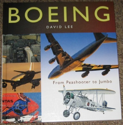 Boeing: From Peashooter To Jumbo - An Illustrated