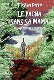 Le pacha sans sa mama: Voyage solitaire en Bolivie (French Edition)