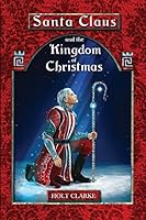 Santa Claus and the Kingdom of Christmas 0996979166 Book Cover