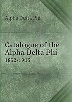 Catalogue of the Alpha Delta Phi 1832-1915 5519320950 Book Cover