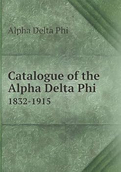 Paperback Catalogue of the Alpha Delta Phi 1832-1915 Book