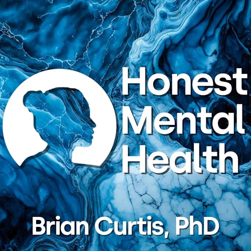 Honest Mental Health with Brian Curtis, PhD cover art