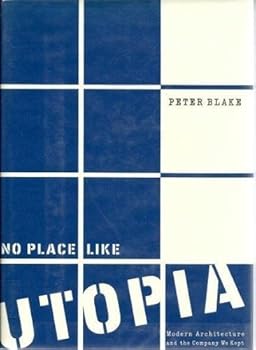 Hardcover No Place Like Utopia: Modern Architecture and the Company We Kept Book