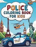  Police Coloring Book For Kids: Police Cars and Helicopters in Famous Cities and Landmarks