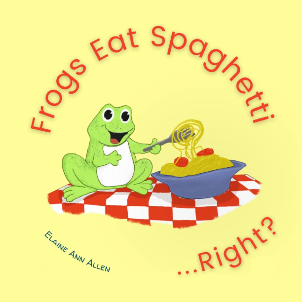 Frogs Eat Spaghetti...Right?: What Animals Eat: 1 (Animals Do Right)