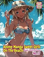"Anime Manga Sweet Girls On The Beach - Magic Coloring Book” No. 17. 60 One-Sided Coloring Pages 11x8.5 Inches (A4) by Perek Jaroslaw Creative Colorfull Worlds. B0F5MCGNN8 Book Cover