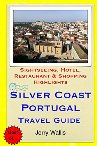 Silver Coast, Portugal Travel Guide: Sightseeing, Hotel, Restaurant & Shopping Highlights