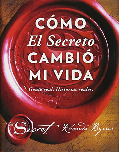 Cómo El Secreto cambió mi vida (How The Secret Changed My Life Spanish edition): Gente real. Histo Cómo El Secreto cambió mi vida (How The Secret Changed My Life Spanish edition): Gente real. Histo