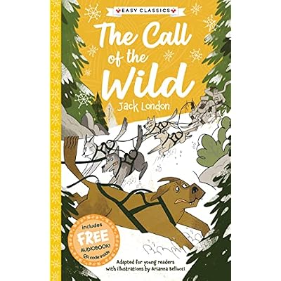 Easy Classics: The Call of the Wild by Jack London (The American Classics Children&rsquo;s Collection) - Abridged for Ages 7+