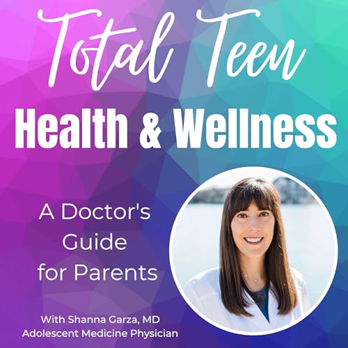 Total Teen Health and Wellness: A Doctor's Guide for Parents cover art