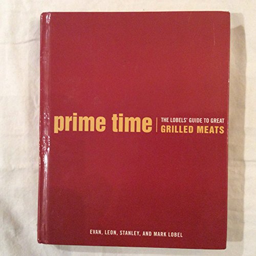 Prime Time The Lobel's Guide To Great Grilled M... B000OHGI9G Book Cover