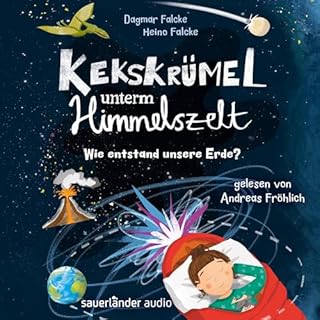 Kekskr&uuml;mel unterm Himmelszelt. Wie entstand unsere Erde? cover art