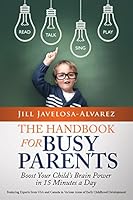 The Handbook for Busy Parents: Boost Your Child's Brain Power in 15 Minutes a Day 1772044229 Book Cover