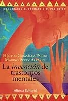 La invención de trastornos mentales: Escuchando al fármaco o al paciente? 8420648663 Book Cover