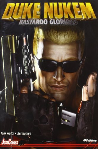 Duke Nukem. Glorious bastard Duke Nukem. Glorious bastard