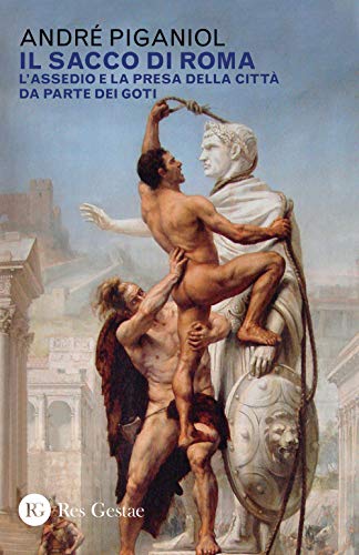 Il sacco di Roma. L'assedio e la presa della città da parte dei got