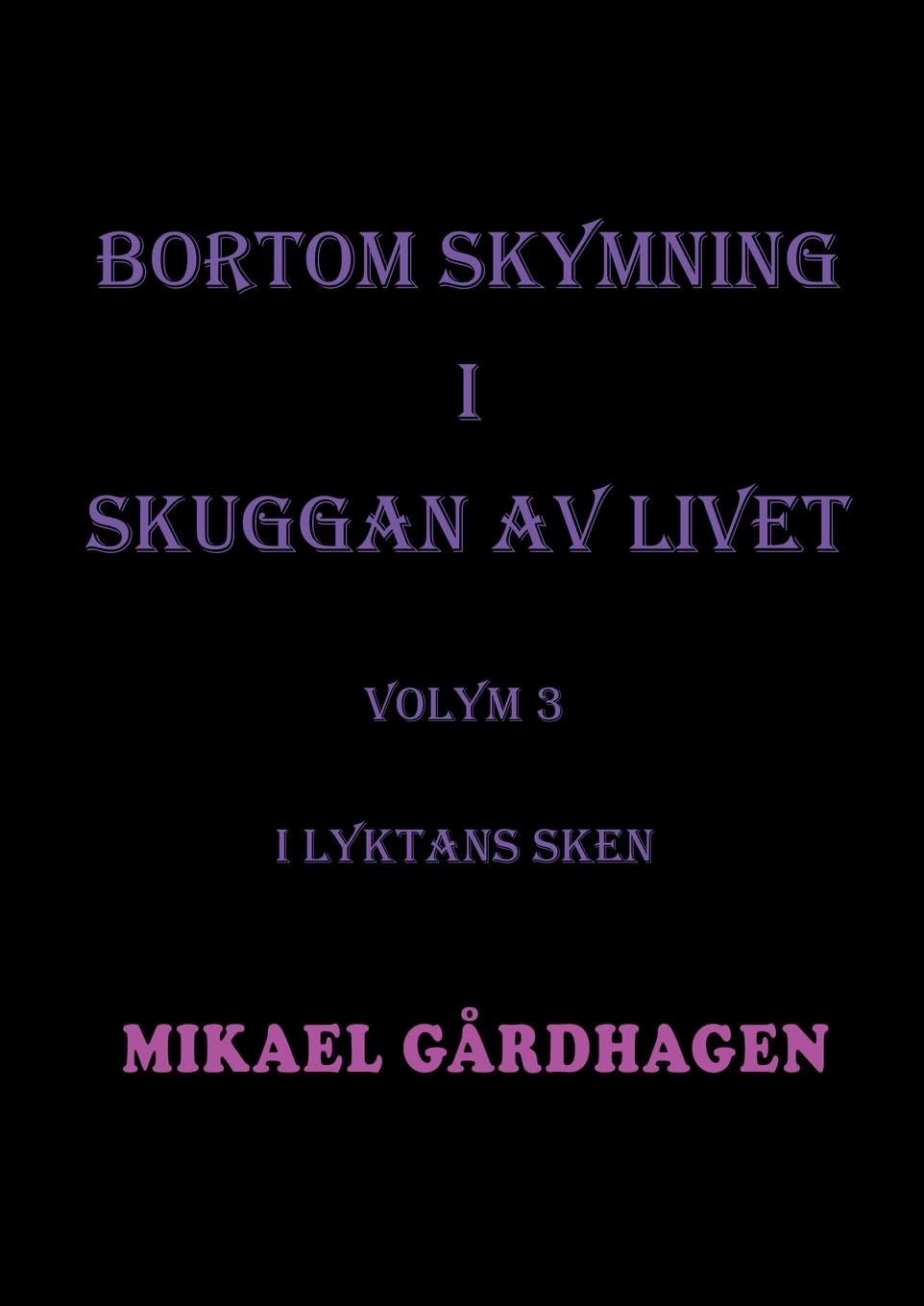 Bortom skymning i skuggan av livet: Volym 3 I lyktans sken