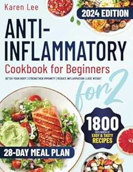 Paperback Anti-inflammatory Cookbook for Beginners: Detox Your Body, Strengthen Immunity, Reduce Inflammation & Lose Weight with Lots of Easy & Tasty Recipes. Boost Your Health with a 28-Day Meal Plan Book