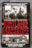 The Kirtland Massacre: The True and Terrible Story of the Mormon Cult Murders