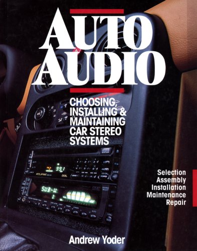 Auto Audio/Choosing Installing & Maintaining Car Stereo Systems: Selection Assembly