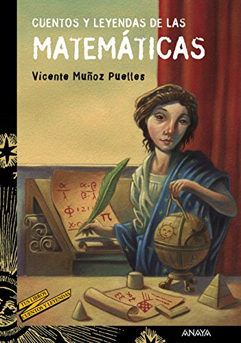 Cuentos y leyendas de las matemáticas (LITERATURA JUVENIL - Cuentos y Leyendas)