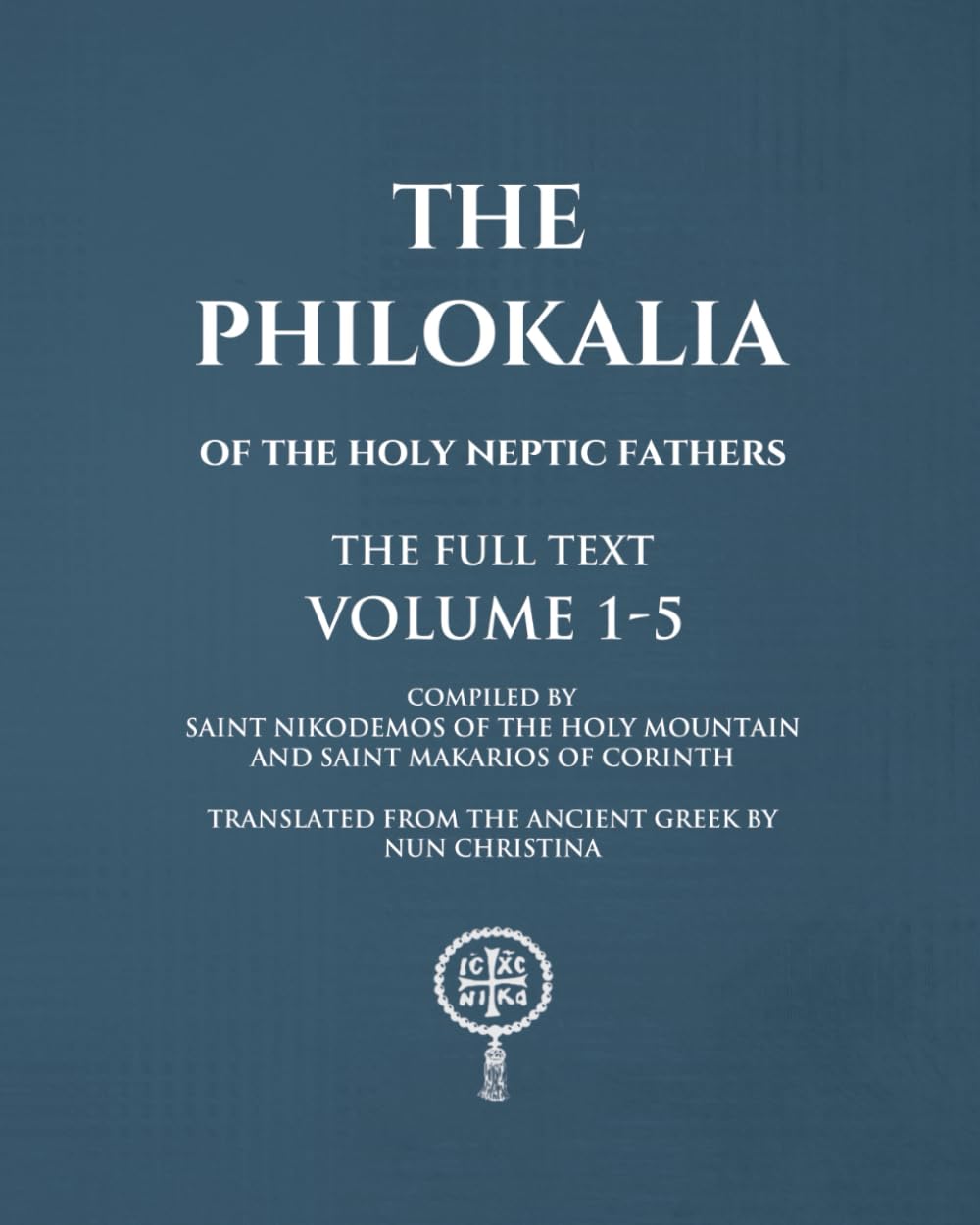 The Philokalia Volumes 1 - 5 The FULL Text