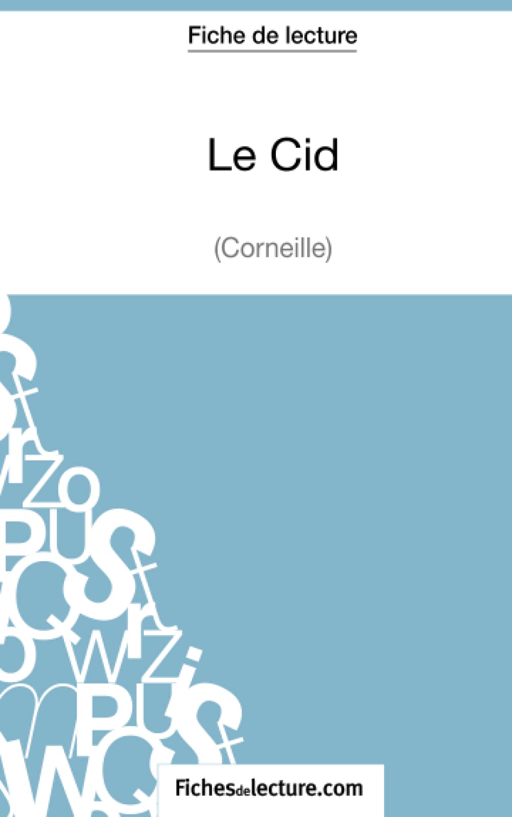 Le Cid de Corneille (Fiche de lecture): Analyse complète de l'oeuvre