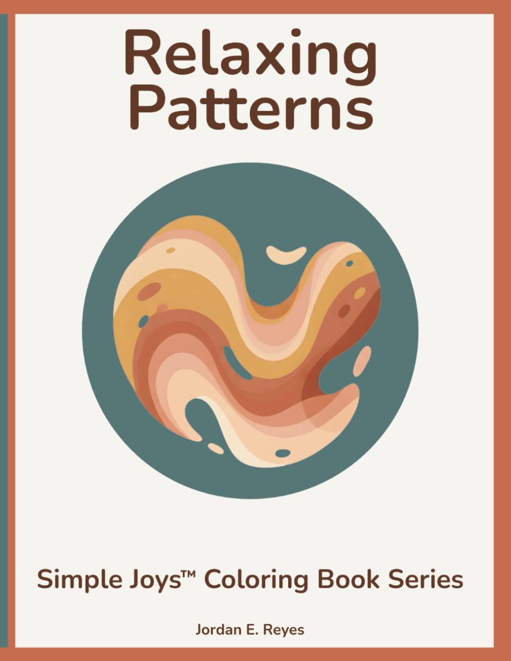Simple Joys™: Relaxing Patterns — A Senior‑Friendly Coloring Book of Large, Flowing, Stress‑Free Designs: Simple, open patterns with bold outlines for ... meditative coloring without tiny details