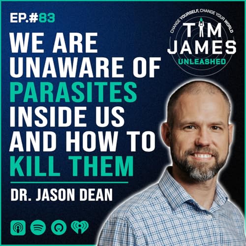 83 - Dr. Jason Dean, We Are Unaware Of Parasites Inside Us And How To Kill Them Podcast Por arte de portada