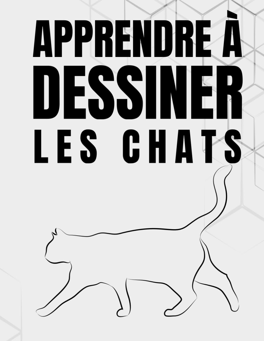 Apprendre à dessiner les chats: Guide pas à pas pour maîtriser le dessin de chats, du croquis simple à l’illustration réaliste