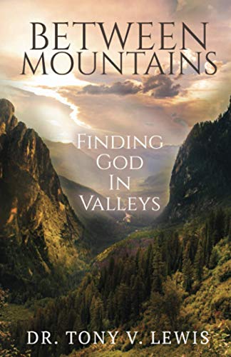 Between Mountains: Finding God In Valleys