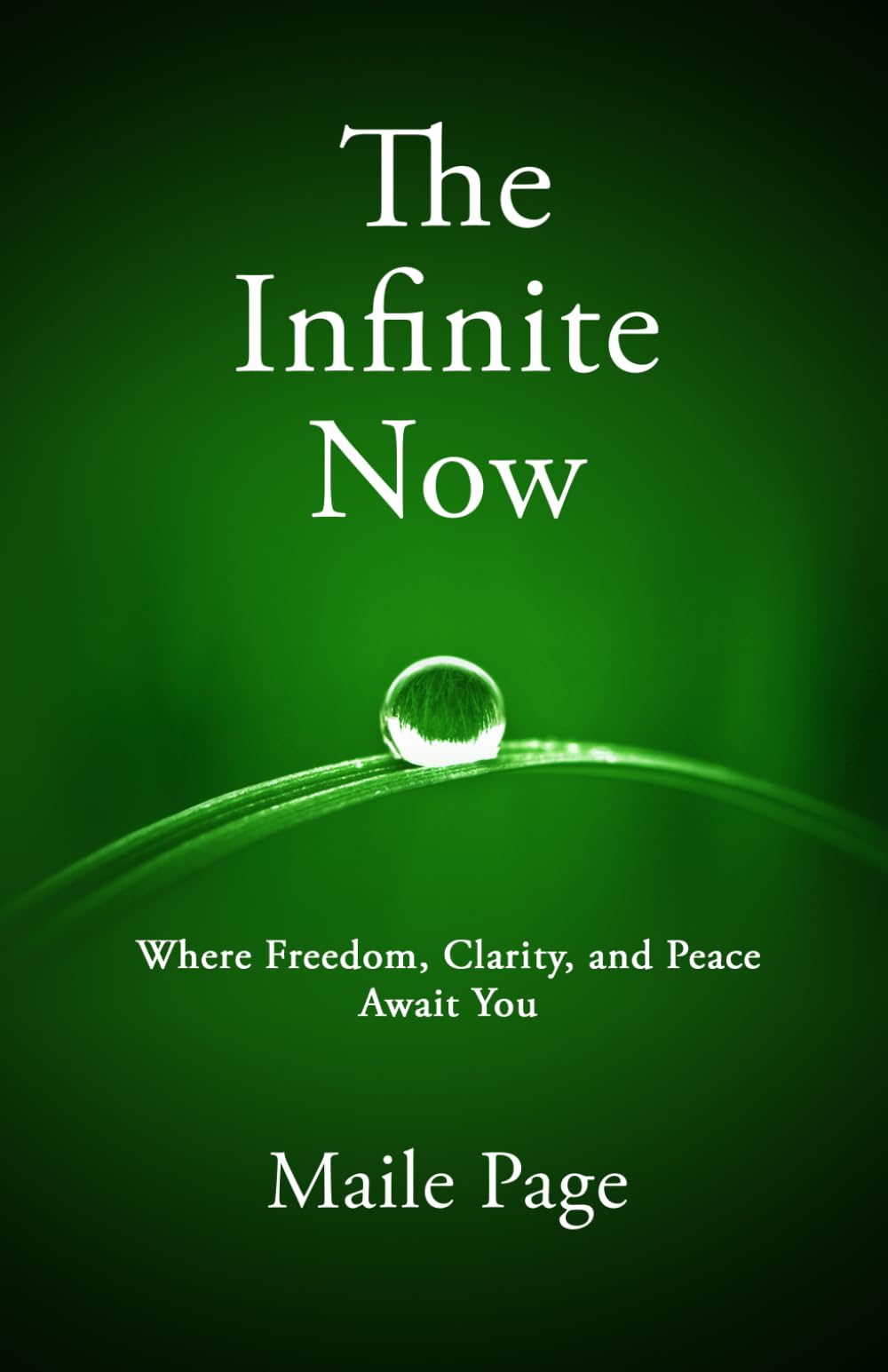 The Infinite Now: Where Freedom, Clarity, and Peace Await You