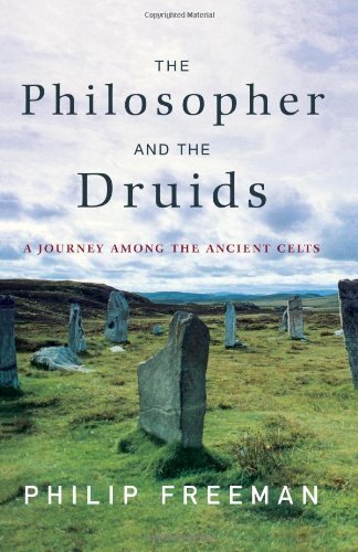 The Philosopher and the Druids: A Journey Among the Ancient Celts