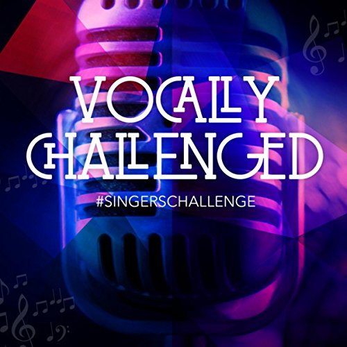 Vocally Challenged