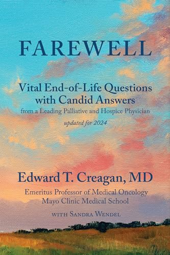 Farewell: Vital End-of-Life Questions with Candid Answers from a Leading Palliative and Hospice...