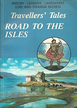 Paperback Travellers' Tales: Road to the Isles: History, Legends, Landmarks, Lore and Strange Secrets Book