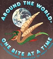 Around the World - One Bite at a Time: An International Collection of Party Foods 0961881208 Book Cover