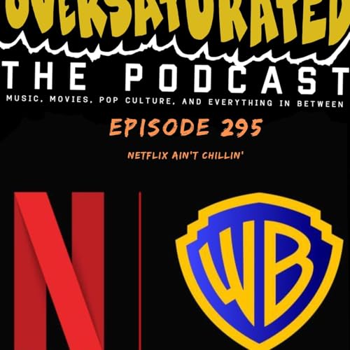 Episode 295 - Netflix Ain't Chillin'
