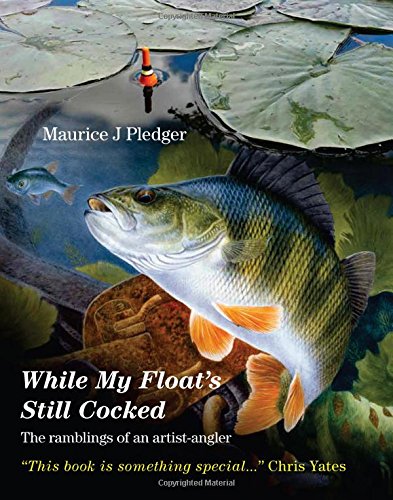 While My Float's Still Cocked: The Ramblings of an Artist-Angler