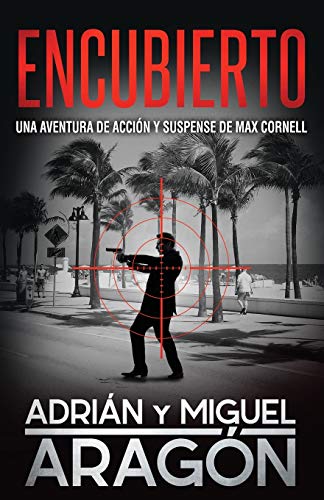 Encubierto: Una aventura de acción y suspense: 5 (Max Cornell thrillers de acción)