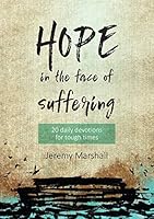 Hope in the Face of Suffering: 20 Devotions for Tough Times 1913896129 Book Cover