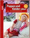  Puppen und Kleider nähen: Tolle Puppen und coole Outfits