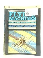 Flying Machines: The Picture Story of the Men, Women and Machines Which First Conquered Space B0000CML9B Book Cover