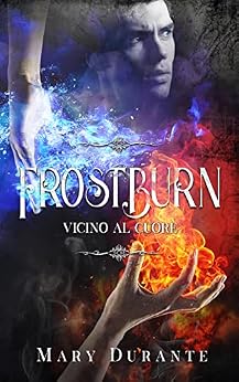 FrostBurn - Vicino al Cuore di [Mary Durante, Angelice Graphics, Sara Fen Ferrandi, Laura Nunziati]